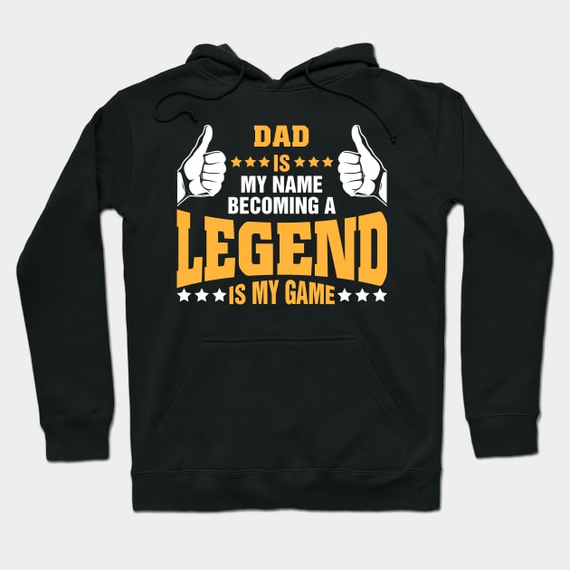 Dad is my name becoming a legend is my game Hoodie by tadcoy